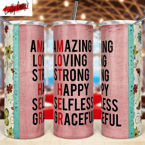 Amazing. Loving, Strong, Happy, Selfless, Graceful - Tumbler